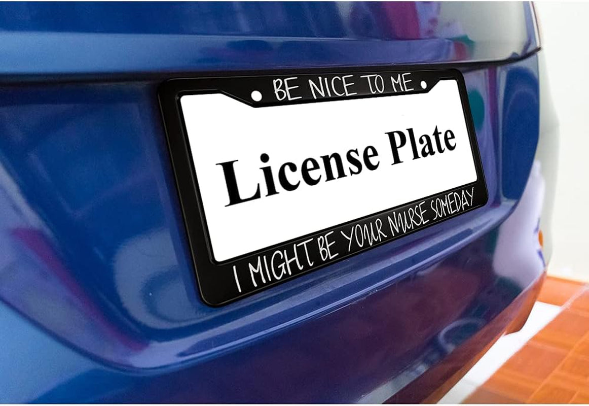 Be Nice to Me I Might Be Your Nurse Someday Aluminum Alloy License Plate Frame Applicable to US Standard Car Metal Car Tag Frame Funny Front License Plate Holder for Women Men(1 Pack)